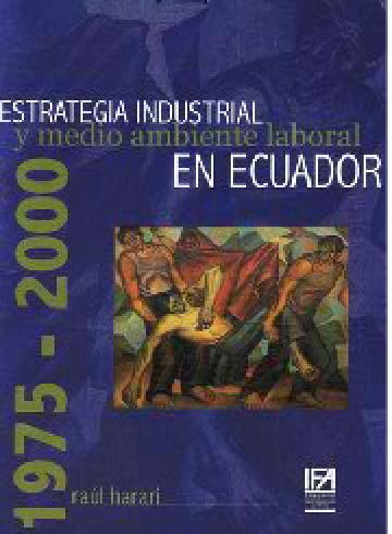 EsTRATEgIA INDUsTRIAL y medio ambiente laboral en Ecuador